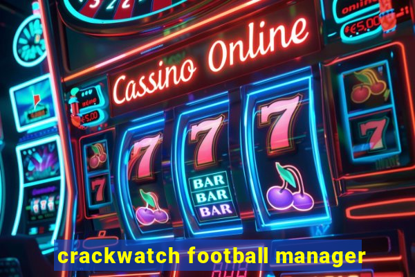 crackwatch football manager